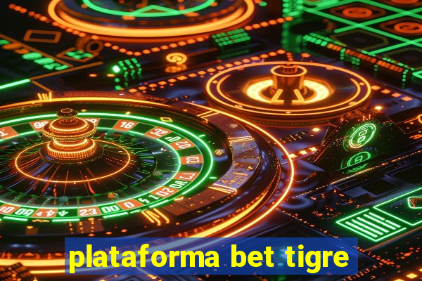 plataforma bet tigre